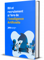 RH et recrutement à l’ère de l’Intelligence Artificielle