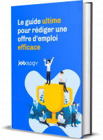 Le guide ultime pour rédiger une offre d'emploi efficace